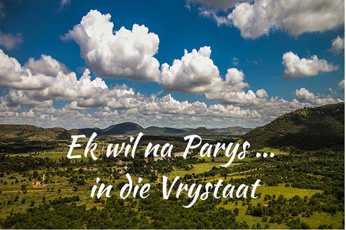 Ek wil na Parys … in die Vrystaat