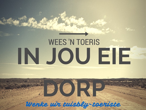 Wees ‘n toeris in jou eie dorp
