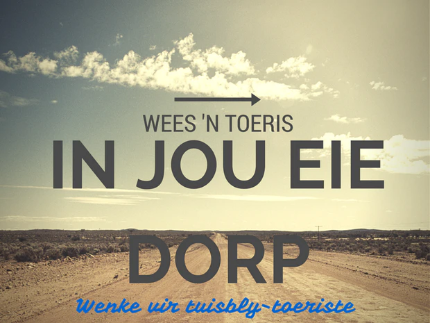 Wees ‘n toeris in jou eie dorp
