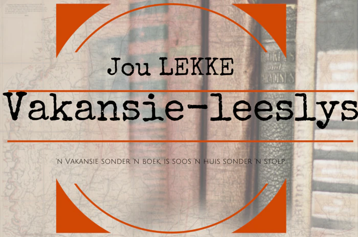 ʼn Vakansie sonder ʼn boek, is soos ʼn huis sonder ʼn stoep