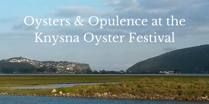 Oysters & Opulence at the Knysna Oyster Festival