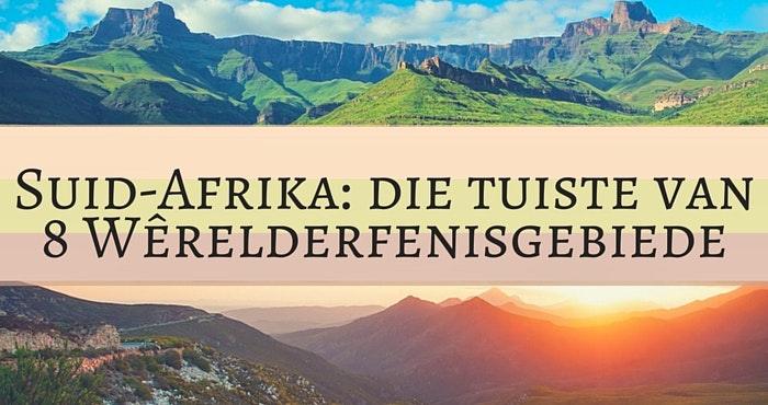 8 Wêrelderfenisgebiede waar jy Erfenisdag kan vier