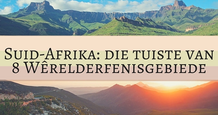 8 Wêrelderfenisgebiede waar jy Erfenisdag kan vier