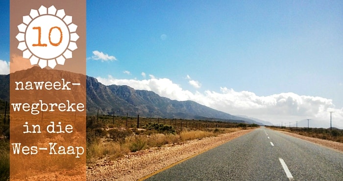10 Naweekwegbreke in die Wes-Kaap