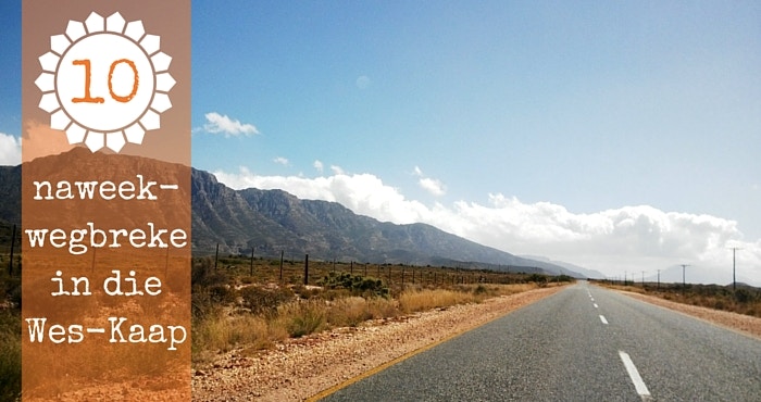 10 Naweekwegbreke in die Wes-Kaap