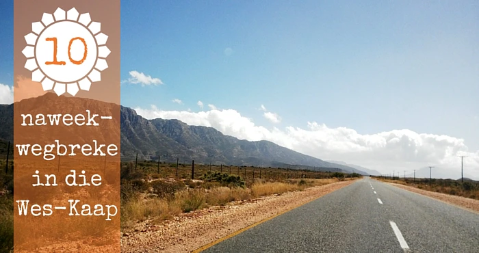 10 Naweekwegbreke in die Wes-Kaap