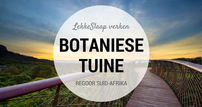 Besoek ons botaniese tuine