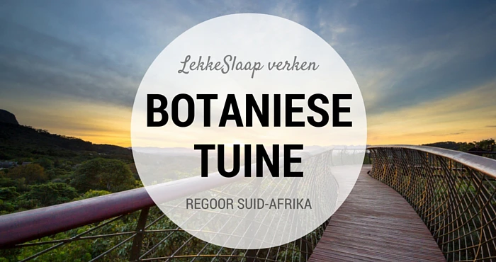 Besoek ons botaniese tuine