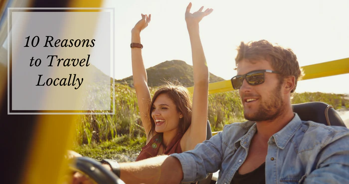 10 Reasons to Travel Locally