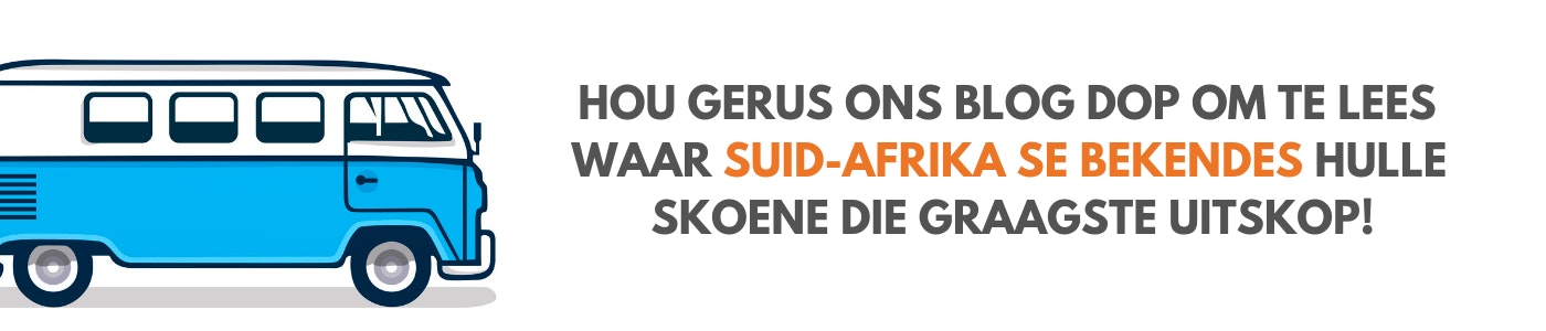 Hou gerus ons blog dop om te lees waar Suid-Afrika se bekendes hulle skoene die graagste uitskop!