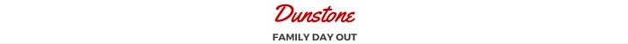 Family Day Out - Dunstone
